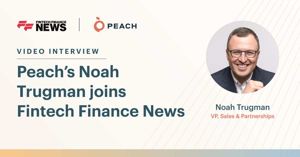 Peach's Noah Trugman joins Fintech Finance News